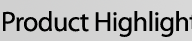Product Highlights